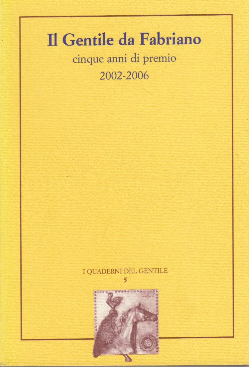 Il Gentile da Fabriano cinque anni di premio 2002-2006