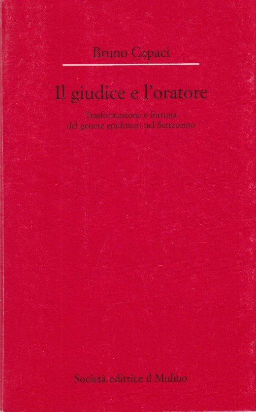 Il giudice e l'oratore. Trasformazione e fortuna del genere epidittico …