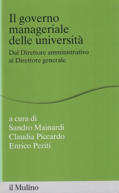 Il governo manageriale delle università. Dal direttore amministrativo al direttore …