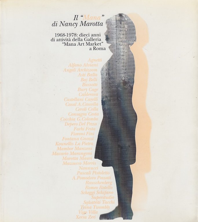 Il Mana di Nancy Marotta. 1968-1978: dieci anni di attivit della Galleria Mana Art Market a Roma