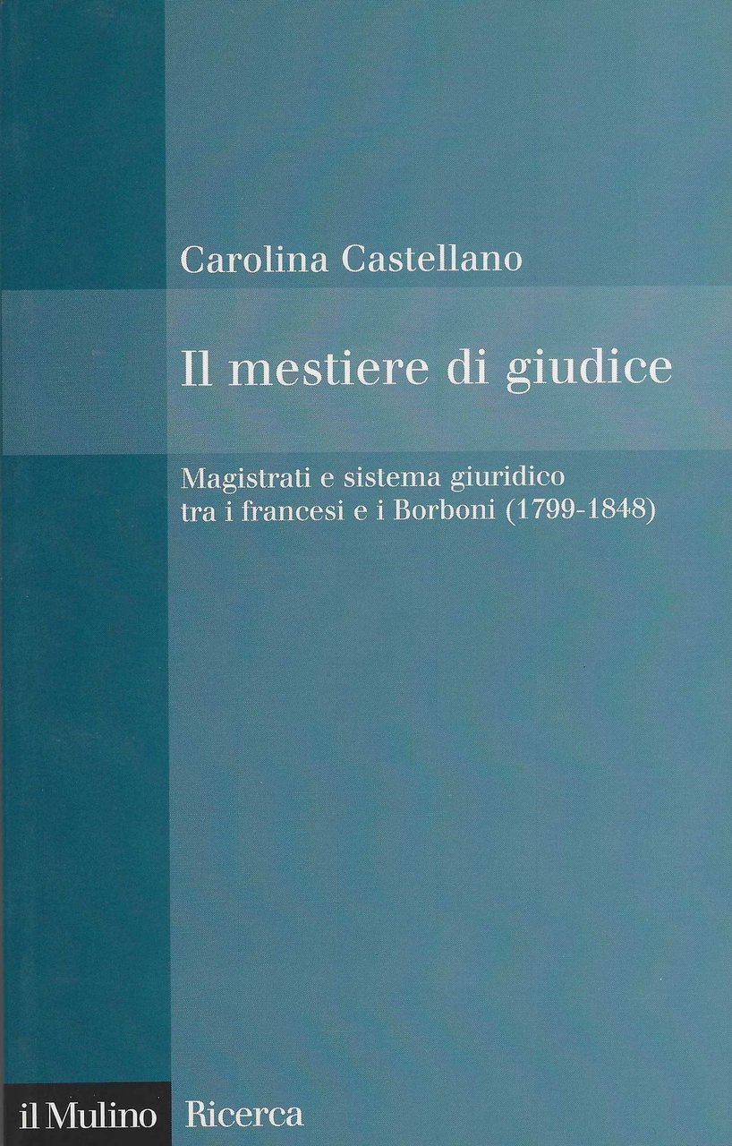 Il mestiere di giudice. Magistrati e sistema giuridico tra i …