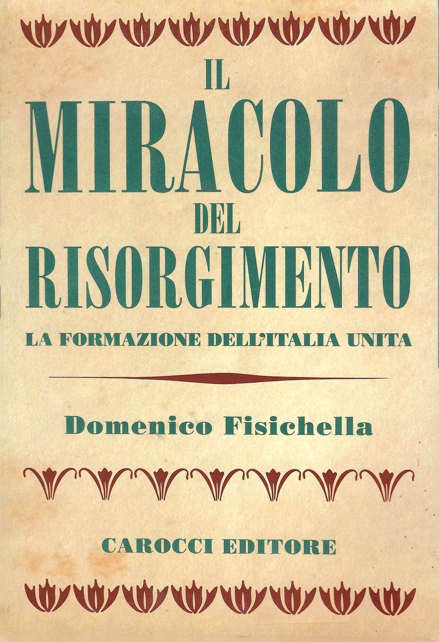 Il miracolo del Risorgimento. La formazione dell'Italia unita