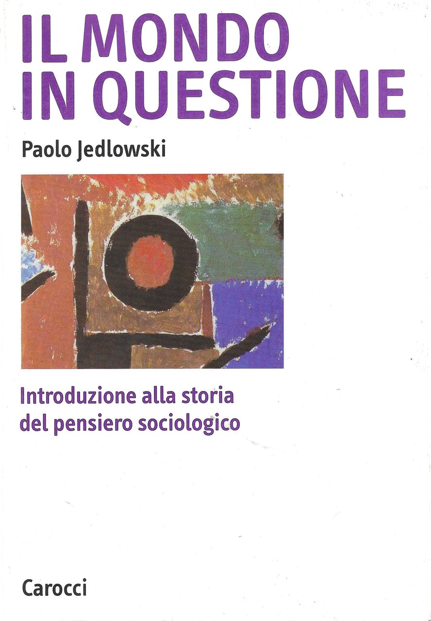 Il mondo in questione. Introduzione alla storia del pensiero sociologico