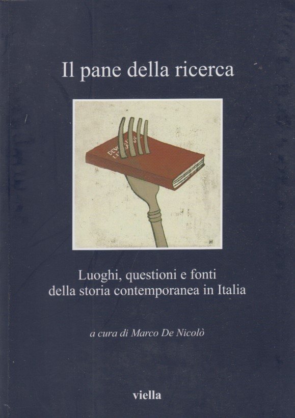 Il pane della ricerca. Luoghi, questioni e fonti della storia …