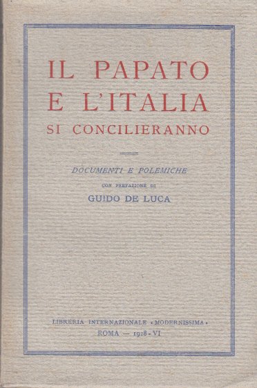 IL PAPATO E L'ITALIA SI CONCILIERANNO DOCUMENTI E POLEMICHE CON …