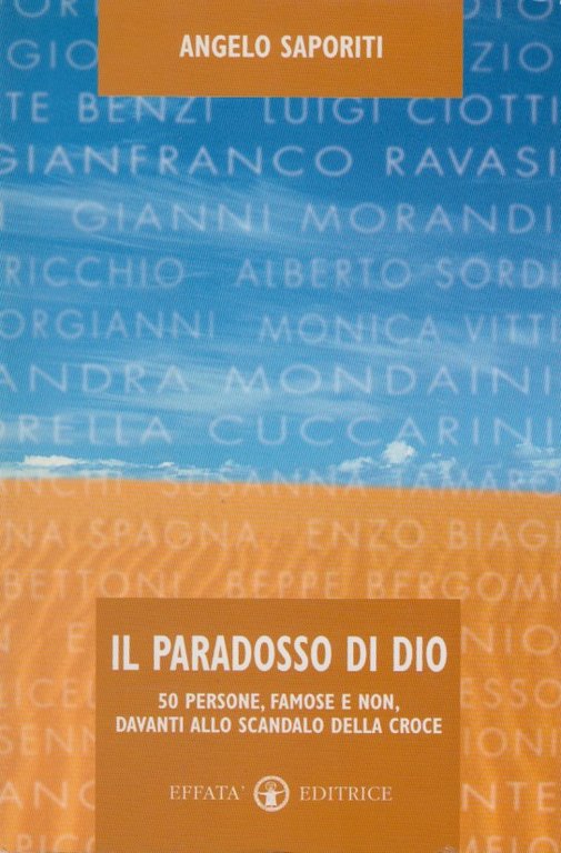 Il paradosso di Dio. 50 persone, famose e non, davanti …