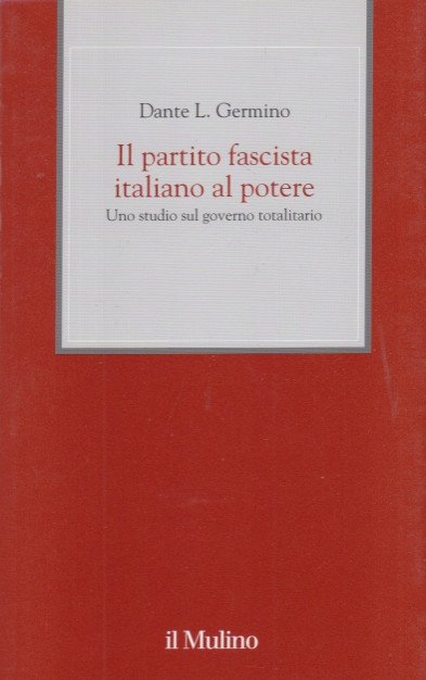 Il partito fascista italiano al potere. Uno studio sul governo …