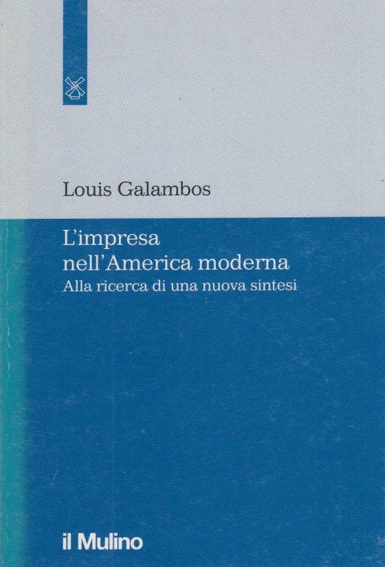 Il ruolo dell'impresa nella storia dell'America moderna. Alla ricerca di …