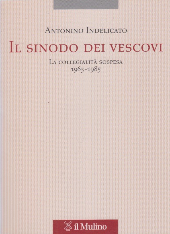 Il sinodo dei vescovi. La collegialit sospesa (1965-1985)