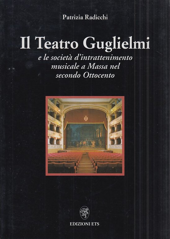 Il teatro Guglielmi e la società d'intrattenimento musicale a Massa …