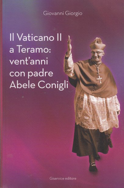 Il Vaticano Ii A Teramo: Vent'anni Con Padre Abele Conigli