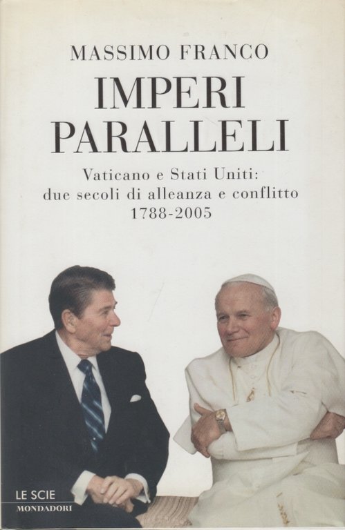 Imperi paralleli. Vaticano e Stati Uniti: due secoli di alleanza …