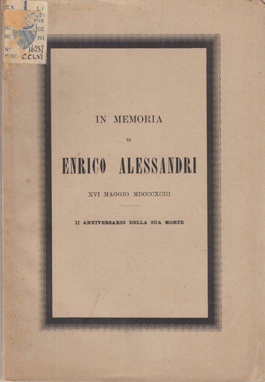 IN MEMORIA DI ENRICO ALESSANDRI XVI MAGGIO MDCCCXCIII SECONDO ANNIVERSARIO …