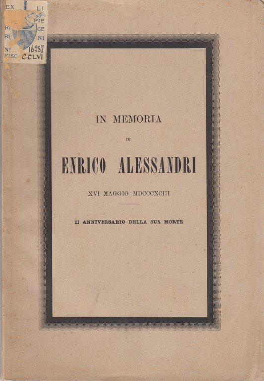 In Memoria Di Enrico Alessandri Xvi Maggio Mdcccxciii Secondo Anniversario …