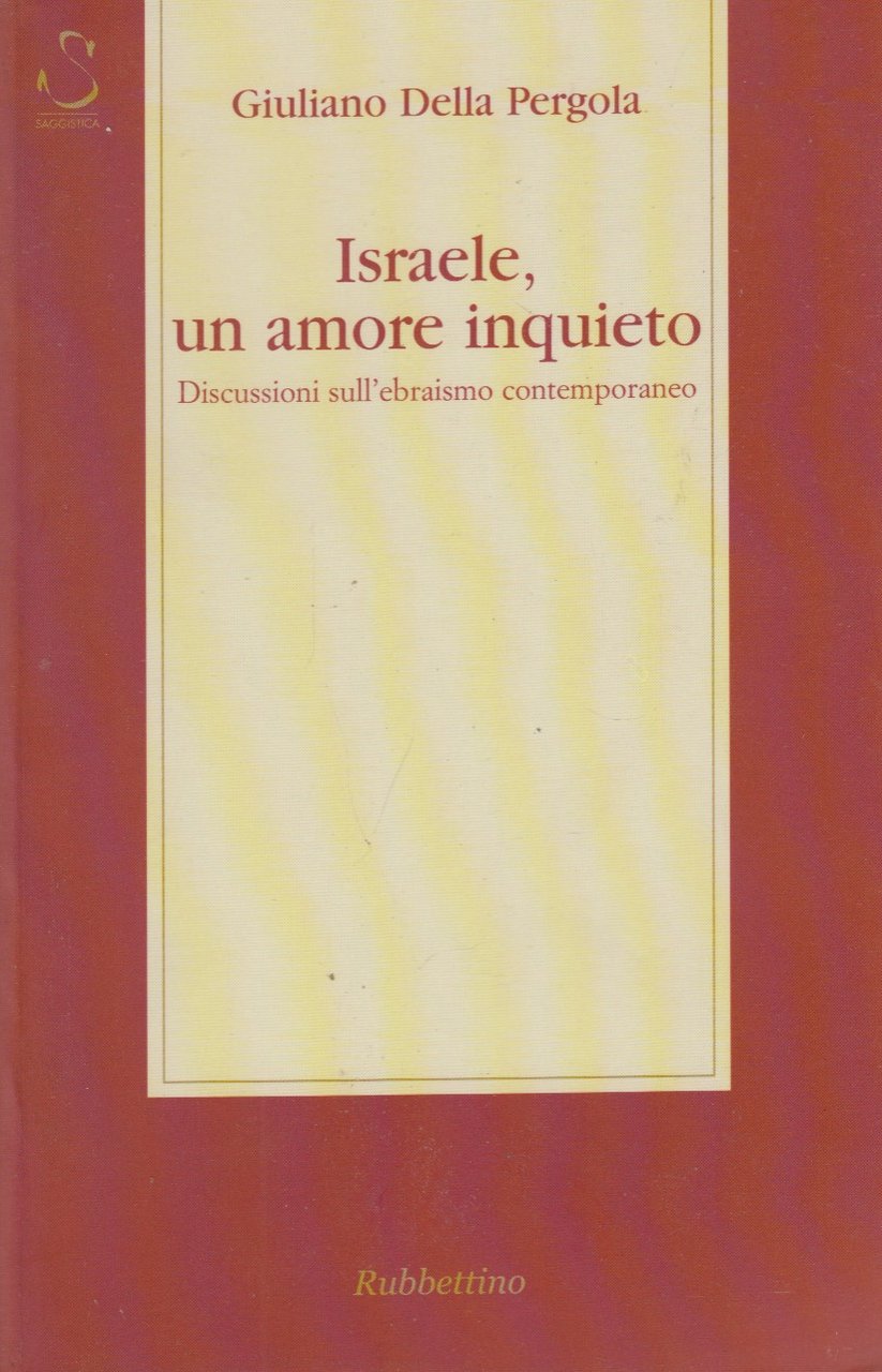 Israele un amore inquieto. Discussioni sull'ebraismo contemporaneo