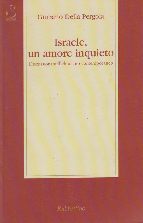 Israele un amore inquieto. Discussioni sull'ebraismo contemporaneo