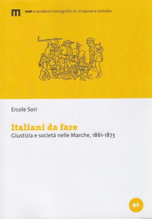 Italiani da fare. Giustizia e societÃ nelle Marche, 1861-1873