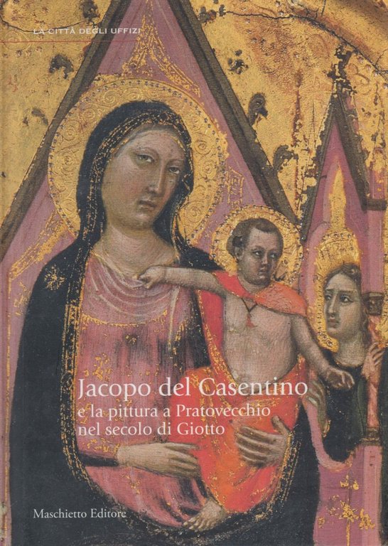 Jacopo del Casentino e la pittura a Pratovecchio nel secolo di Giotto
