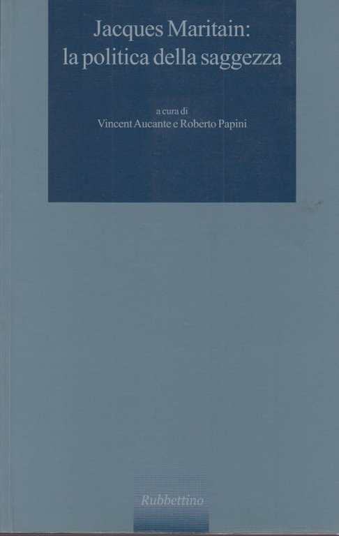 Jacques Maritain: la politica della saggezza