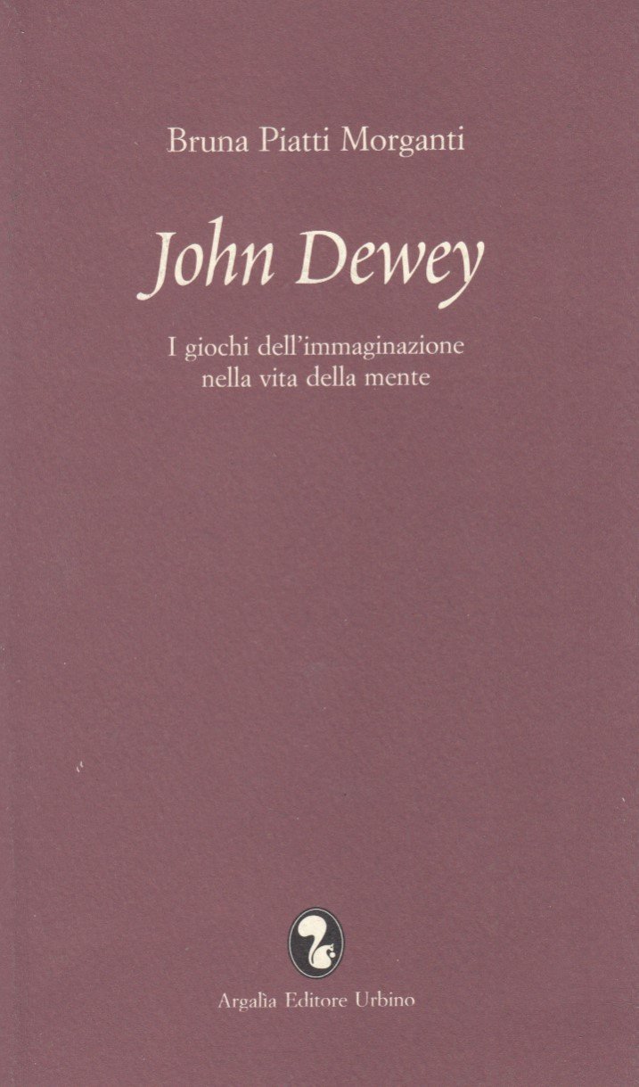 John Dewey. I giochi dell'immaginazione nella vita della mente