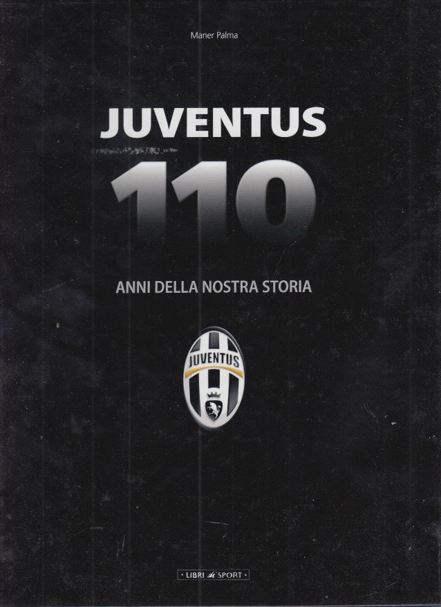 Juventus 110 anni della nostra storia