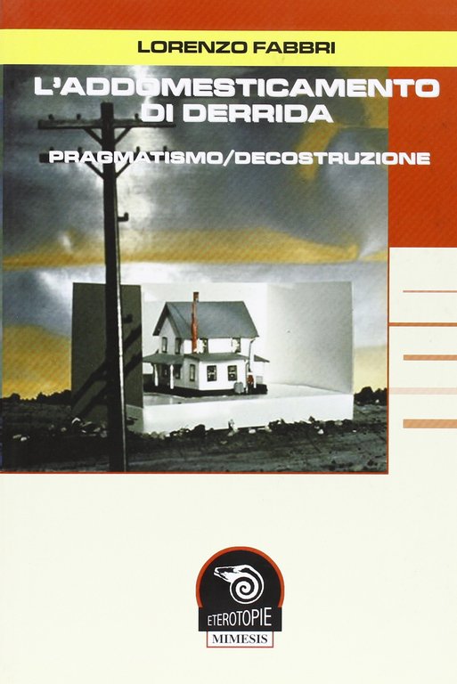 L'addomesticamento di Derrida. Pragmatismo/decostruzione