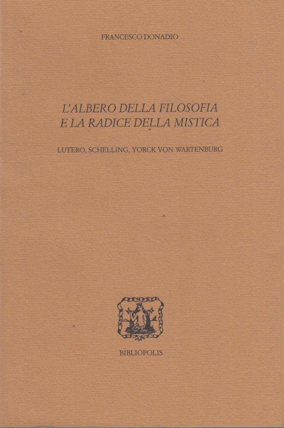 L'albero della filosofia e la radice della mistica. Lutero, Schelling, …