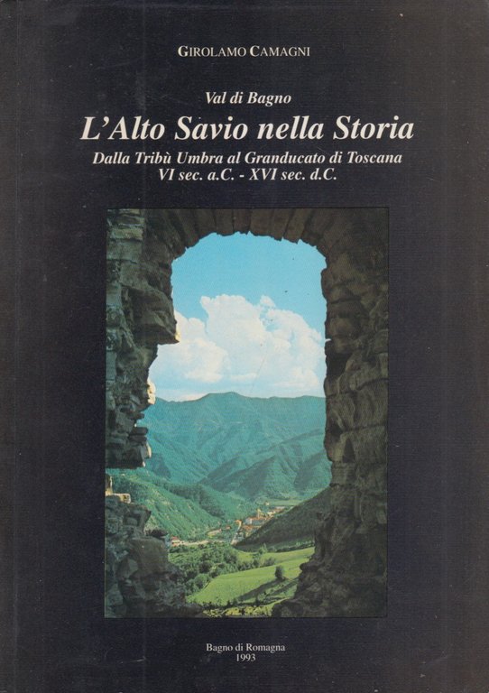 L'Alto Savio nella Storia. Dalla Trib Umbra al Granducato di …