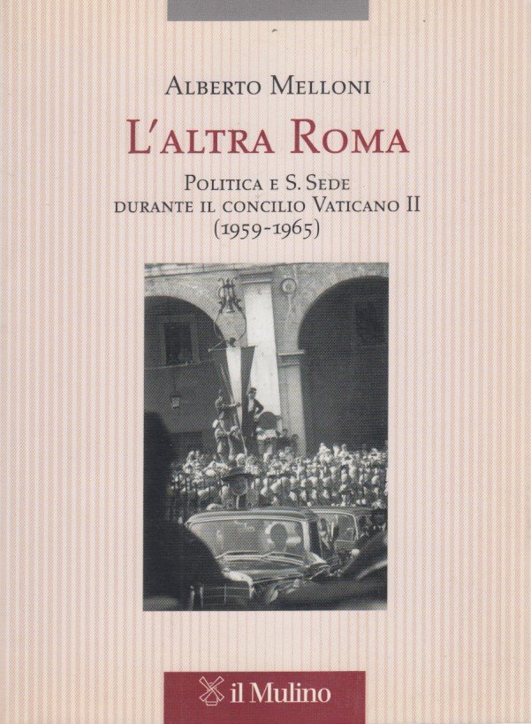 L'altra Roma. Politica e S. Sede durante il Concilio Vaticano …