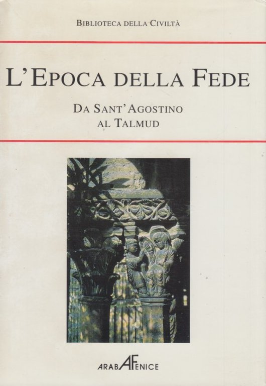 L'Epoca della Fede. Da Sant'Agostino al Talmud