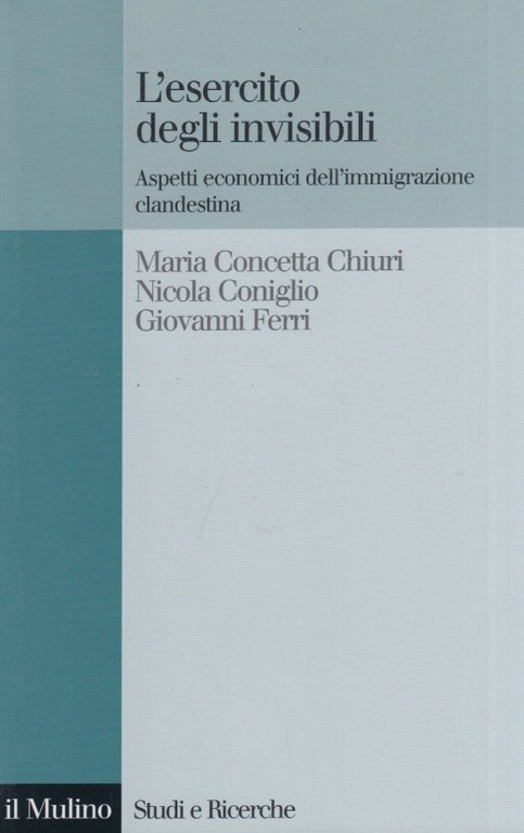 L'esercito degli invisibili. Aspetti economici dell'immigrazione clandestina