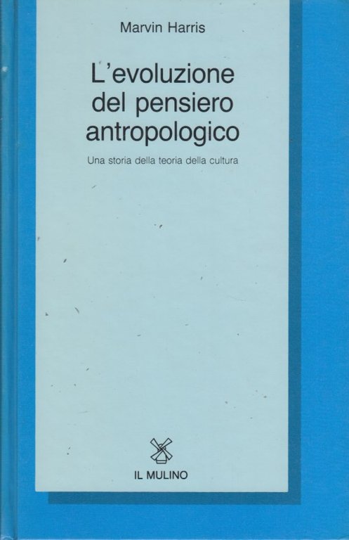 L'evoluzione del pensiero antropologico. Una storia della teoria della cultura