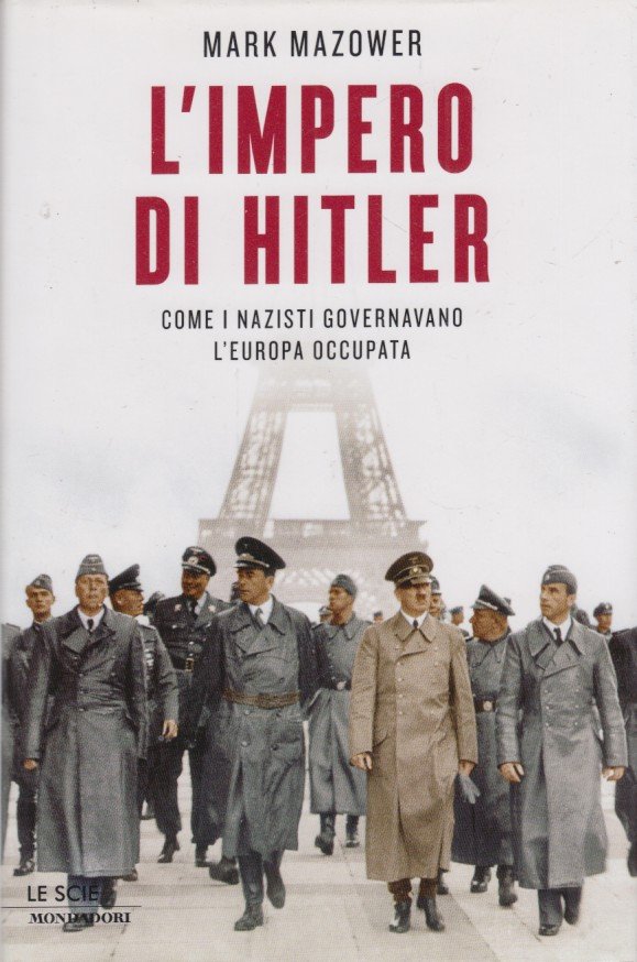 L'impero di Hitler. Come i nazisti governavano l'Europa occupata