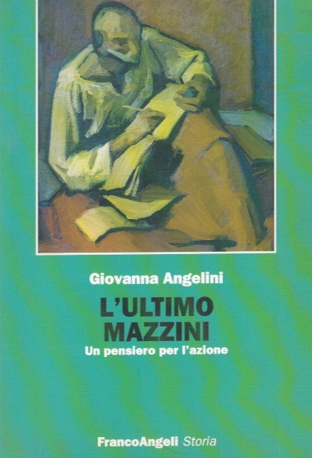 L'ultimo Mazzini. Un pensiero per l'azione