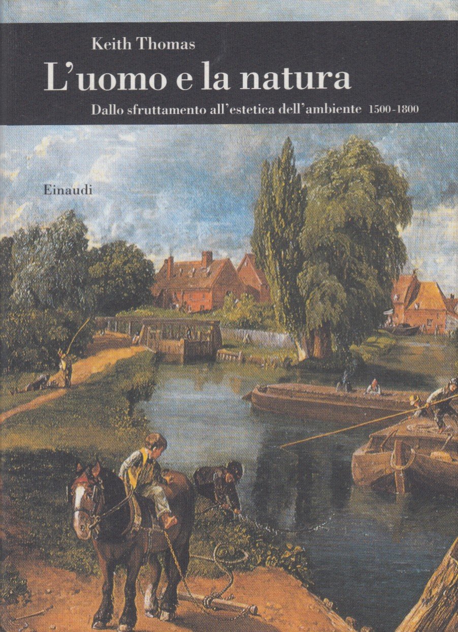 L'uomo e la natura. Dallo sfruttamento all'estetica dell'ambiente 1500-1800