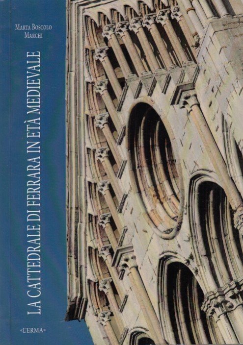 La cattedrale di Ferrara in et medievale. Fasi costruttive e …