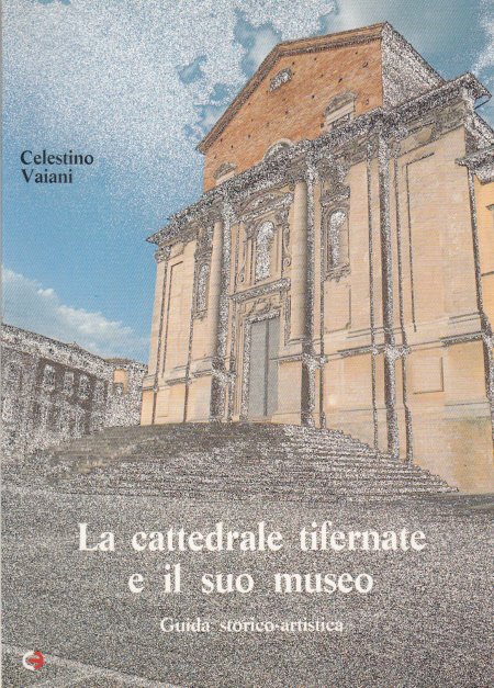 LA CATTEDRALE TIFERNATE E IL SUO MUSEO. GUIDA STORICO-ARTISTICA