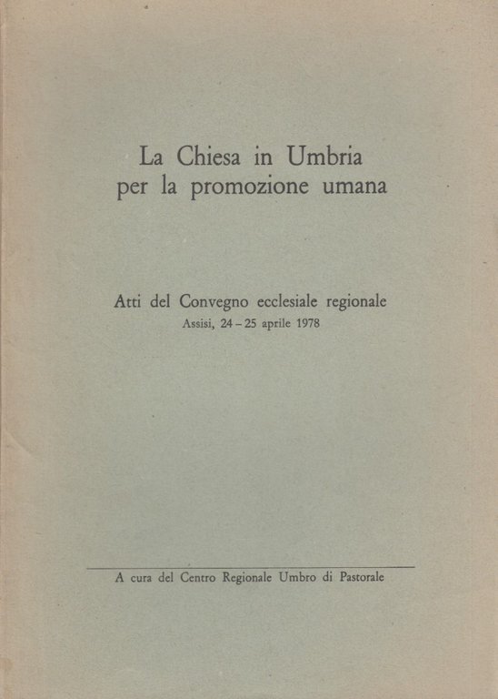 La Chiesa in Umbria per la promozione umana. Atti del …