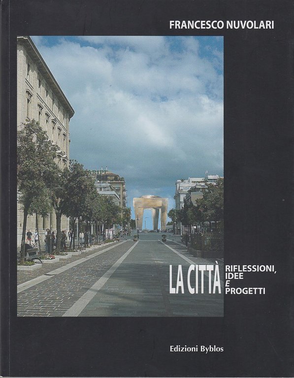 La città. Riflessioni, idee e progetti