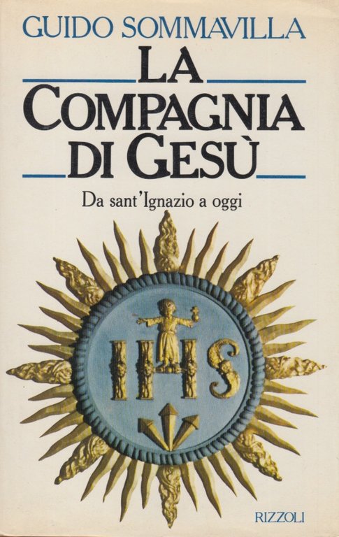 La compagnia di Gesù. Da Sant'Ignazio a oggi