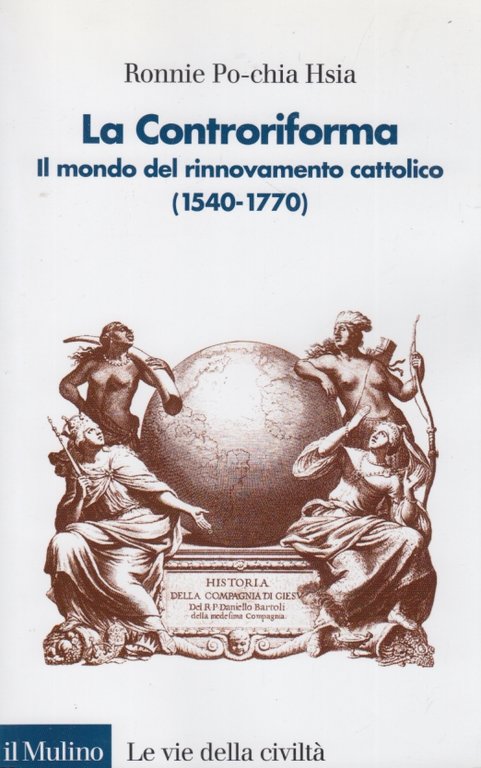 La Controriforma. Il mondo del rinnovamento cattolico (1540-1770)