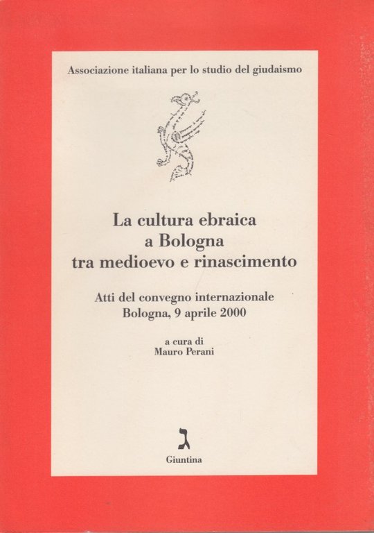 La cultura ebraica a Bologna tra Medioevo e Rinascimento. Atti …