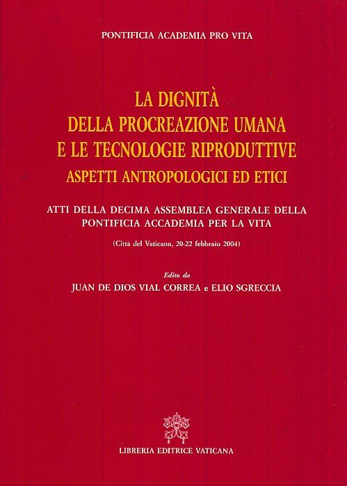 La dignità della procreazione umana e le tecnologie riproduttive. Aspetti …