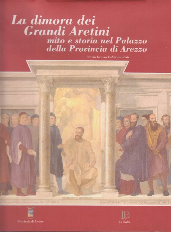 La dimora dei Grandi Aretini. Mito e storia nel Palazzo …