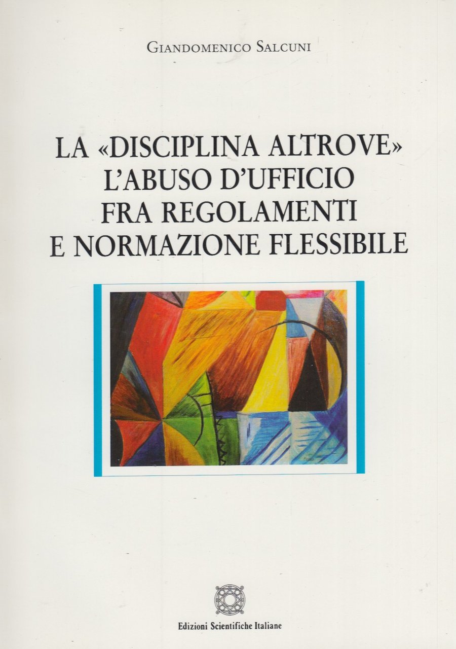 La disciplina altrove. L'abuso d'ufficio fra regolamenti e normazione flessibile