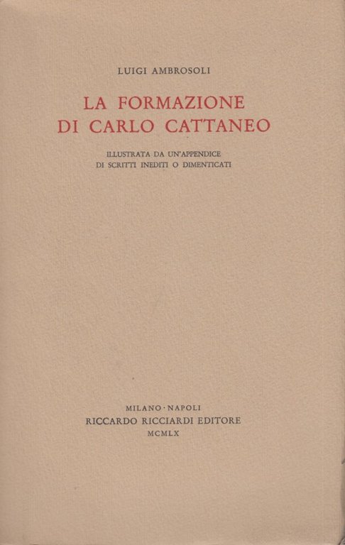 La formazione di Carlo Cattaneo illustrato da un'appendice di scritti …