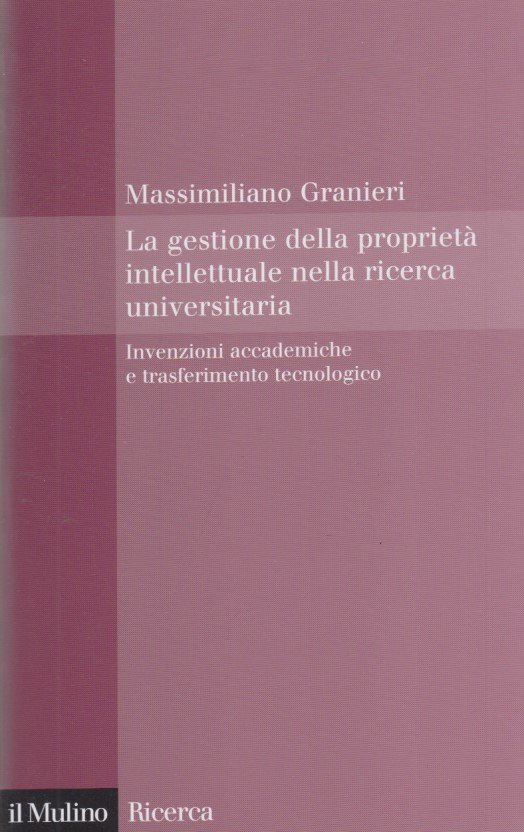 La gestione della propriet intellettuale nella ricerca universitaria. Invenzioni accademiche …