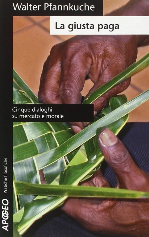 La giusta paga. Cinque dialoghi su mercato e morale