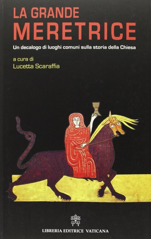 La grande meretrice. Un decalogo di luoghi comuni sulla storia …