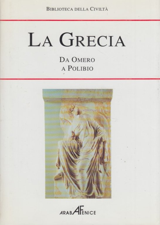 La Grecia. Da Omero a Polibio